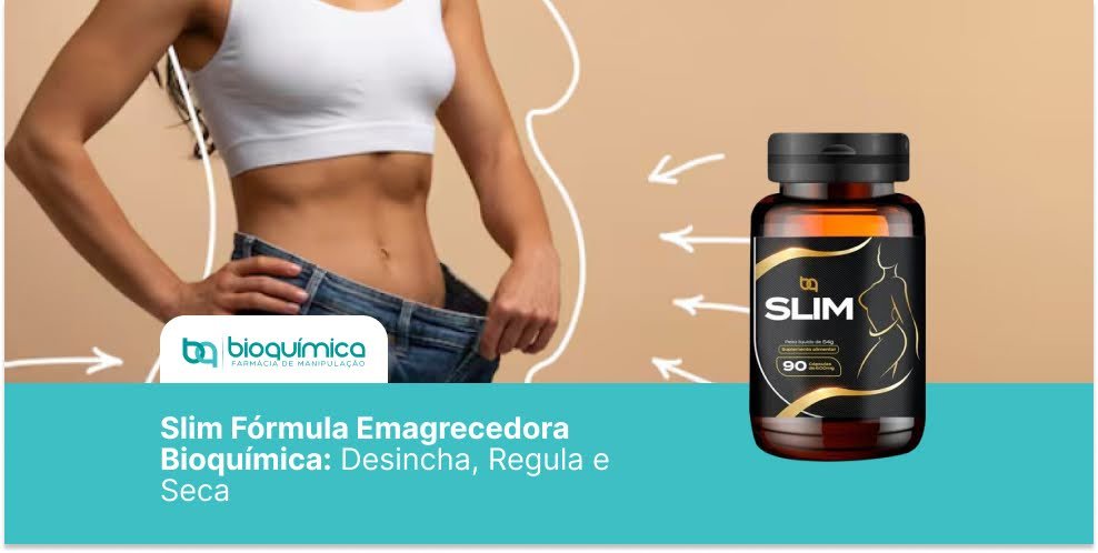 Slim Fórmula Emagrecedora Bioquímica: Desincha, Regula e Seca