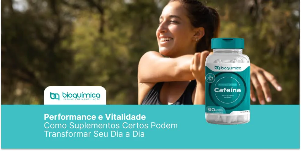 Performance e Vitalidade: Como Suplementos Certos Podem Transformar Seu Dia a Dia
